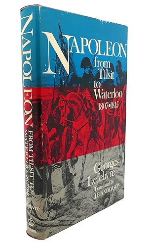 Seller image for NAPOLEON From Tilsit to Waterloo, 1807 -1815 for sale by Rare Book Cellar