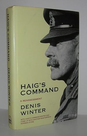 Image du vendeur pour HAIG'S COMMAND A Reassessment - Earl Haig and the Background to the First World War mis en vente par Evolving Lens Bookseller
