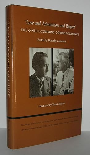 Seller image for LOVE AND ADMIRATION AND RESPECT" The O'Neill-Commins Correspondence for sale by Evolving Lens Bookseller
