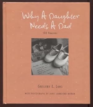 Image du vendeur pour Why a Daughter Needs a Dad ; 100 Reasons 100 Reasons mis en vente par E Ridge Fine Books
