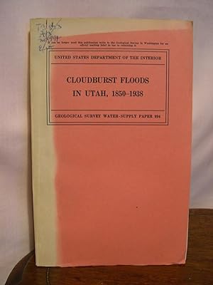 Immagine del venditore per CLOUDBURST FLOODS IN UTAH, 1850-1938; GEOLOGICAL SURVEY WATER-SUPPLY PAPER 994 venduto da Robert Gavora, Fine & Rare Books, ABAA
