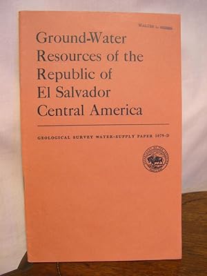 GROUND-WATER RESOURCES OF THE REPUBLIC OF EL SALVADOR, CENTRAL AMERICA; GEOLOGICAL SURVEY WATER-S...