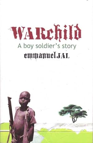 Seller image for War Child: A Boy Soldier's Story for sale by Goulds Book Arcade, Sydney