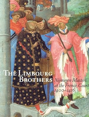 Image du vendeur pour The Limbourg Brothers : Nijmegen masters at the French court 1400 - 1416 ; (on the occasion of the Exhibition The Limbourg Brothers, Nijmegen Masters at the French Court 1400 - 1416, Museum Het Valkhof, Nijmegen, 28 August - 20 November 2005). mis en vente par Antiquariat Bernhardt