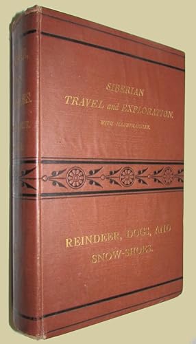 Imagen del vendedor de Reindeer, Dogs and Snow-Shoes: A Journal of Siberian Travel and Explorations Made In the Years 1865, 1866, and 1867. a la venta por David Mason Books (ABAC)