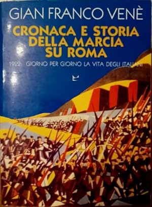 Immagine del venditore per Cronaca e storia della marcia su Roma. 1922:giorno per giorno la vita degli italiani. venduto da FIRENZELIBRI SRL