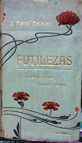 Futilezas. Poesías cortas, género festivo. Con un prefacio de D. José Llumas. Illustraciones de P...