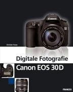 Digitale Fotografie - Canon EOS 30D. Hrsg.: Ulrich Dorn
