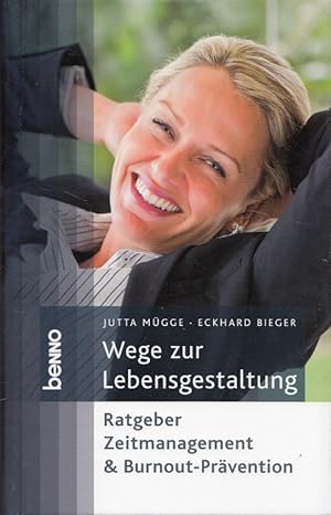 Seller image for Wege zur Lebensgestaltung : Ratgeber Zeitmanagement & Burnout-Prvention. for sale by Versandantiquariat Nussbaum