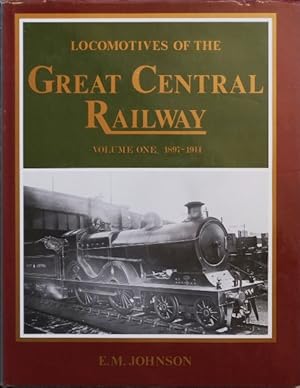 LOCOMOTIVES OF THE GREAT CENTRAL RAILWAY Volume One 1897 - 1914