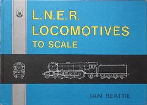 L.N.E.R. Locomotives to Scale