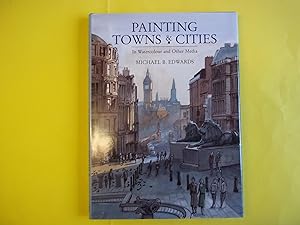 Seller image for Painting Towns and Cities: In Watercolour and Other Media for sale by Carmarthenshire Rare Books