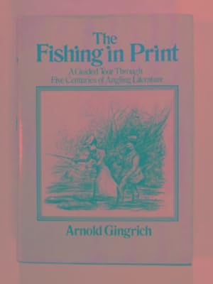Image du vendeur pour Fishing in print: Guided tour through five centuries of angling literature mis en vente par Cotswold Internet Books