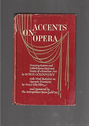 Bild des Verkufers fr Accents on Opera: a Series of Brief Essays Stressing known and little Known Facts and Facets of a Familiar Art: With Vital Statistics on Operatic Permieres zum Verkauf von Meir Turner