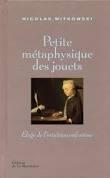 Petite métaphysique des jouets - Eloge de l'intuition enfantine