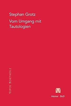 Seller image for Vom Umgang mit Tautologien : Martin Heidegger und Roman Jakobson. Topos poietikos ; 2 for sale by Die Wortfreunde - Antiquariat Wirthwein Matthias Wirthwein