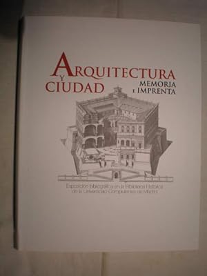 Arquitectura y ciudad. Memoria e imprenta. Exposición bibliográfica en la Biblioteca Histórica de...