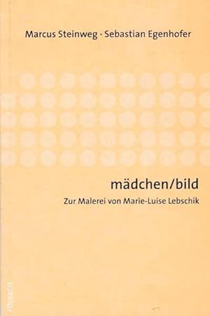 Seller image for mdchen / bild. Zur Malerei von Marie-Luise Lebschik. for sale by Antiquariat Querido - Frank Hermann