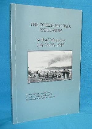 Seller image for The Other Halifax Explosion - Bedford Magazine July 18-20, 1945 for sale by Alhambra Books