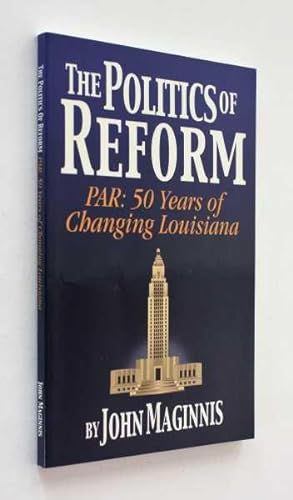 Bild des Verkufers fr The Politics of Reform: PAR: 50 Years of Changing Louisiana zum Verkauf von Cover to Cover Books & More