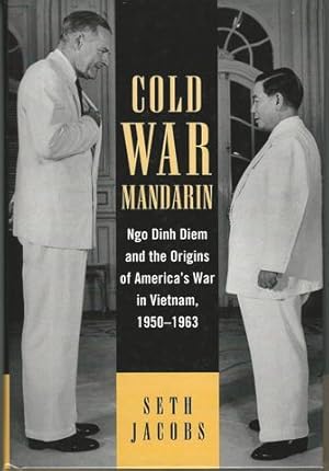 Seller image for Cold War Mandarin: Ngo Dinh Diem and the Origins of America's War in Vietnam, 1950?1963 (Vietnam: America in the War Years) for sale by Lavendier Books