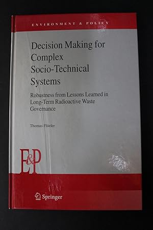 Seller image for Decision Making for Complex Socio-Technical Systems - Robustness from Lessons Learned in Long-Term Radioactive Waste Governance for sale by Encore Books