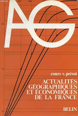Seller image for ACTUALITES GEOGRAPHIQUES ET ECONOMIQUES DE LA FRANCE, 1res, CLASSES PREPA., 1er CYCLE UNIV., RESPONSABLES ECONOMIQUES ET SOC. for sale by Le-Livre