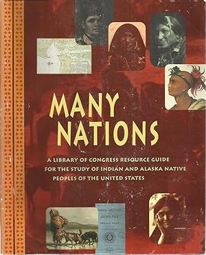 Many Nations: A Library of Congress Resource Guide for the Study of Indian and Alaska Native Peop...