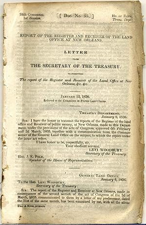 Imagen del vendedor de REPORT OF THE REGISTER AND RECEIVER OF THE LAND OFFICE AT NEW ORLEANS. LETTER FROM THE SECRETARY OF THE TREASURY. Transmitting the report of the Register and Receiver of the Land Office at New Orleans. January 12, 1836. 24th Congress. HR Doc. 55. a la venta por Kurt Gippert Bookseller (ABAA)