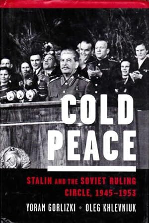 Image du vendeur pour Cold Peace: Stalin and the Soviet Ruling Circle, 1945-1953 mis en vente par Goulds Book Arcade, Sydney