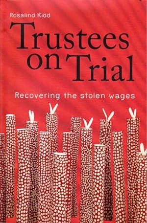 Bild des Verkufers fr Trustees on Trial: Recovering the Stolen Wages zum Verkauf von Goulds Book Arcade, Sydney