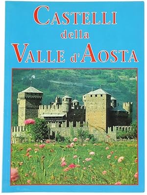 I CASTELLI DELLA VALLE D'AOSTA.: