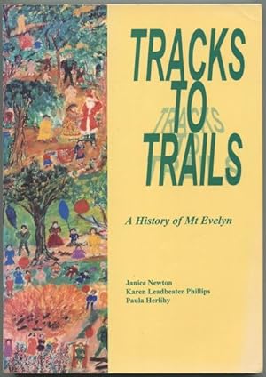 Bild des Verkufers fr Tracks to trails : a history of Mt Evelyn. zum Verkauf von Lost and Found Books