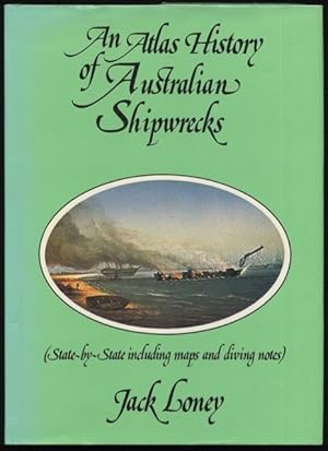 Seller image for An atlas history of Australian shipwrecks (state-by-state, including maps and diving notes). for sale by Lost and Found Books