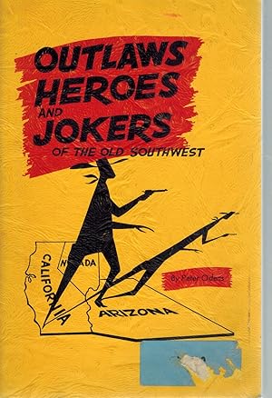 Seller image for OUTLAWS HEROES AND JOKERS OF THE OLD SOUTHWEST for sale by Books on the Boulevard