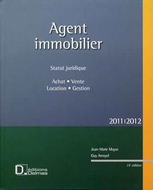 agent immobilier ; statut juridique ; vente, achat, location (édition 2011/2012)