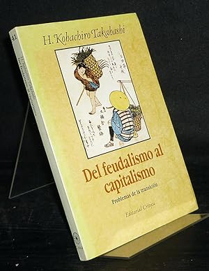 Del feudalismo al capistalismo. Problemas de la transición. [Von H. Kohachiro Takhashi].