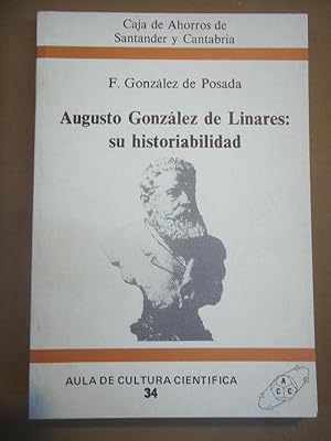 Seller image for Augusto Gonzlez de Linares: su Historiabilidad. for sale by Carmichael Alonso Libros