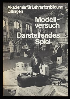 Modellversuch darstellendes Spiel 1978-80 : Förderungsvorhaben A 4200.00 , Fortbildung von Lehrer...