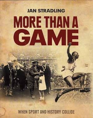 Imagen del vendedor de More Than A Game. When Sport and History Collide a la venta por Adelaide Booksellers