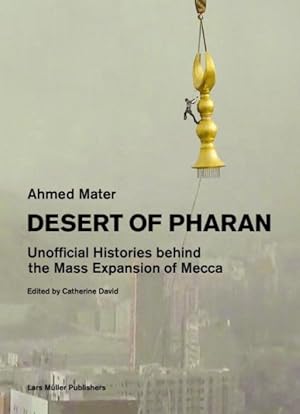 Seller image for Desert of Pharan : Unofficial Histories Behind the Mass Expansion of Mecca for sale by GreatBookPrices