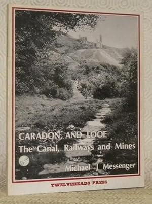 Imagen del vendedor de Caradon and Looe: The Canal, Railways and Mines. The History of the Liskeard & Looe Union Canal, the Liskeard & Caradon Railway, the Liskeard & Looe Railway and the Mines and Industries they Served. a la venta por Bouquinerie du Varis