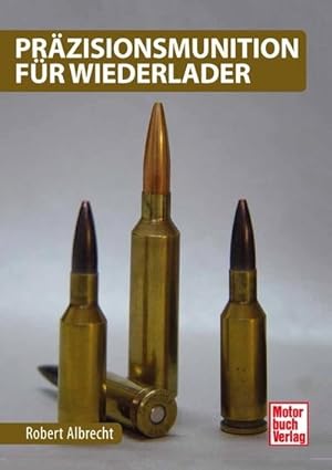 Bild des Verkäufers für Präzisionsmunition für Wiederlader zum Verkauf von AHA-BUCH GmbH