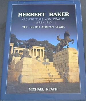 Seller image for Herbert Baker: Architecture and Idealism, 1892-1913 - The South African Years for sale by Chapter 1