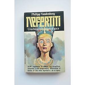 Nefertiti. Una biografía arqueológica