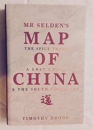 Seller image for Mr Selden's Map of China The Spice Trade, A Lost Chart and the South China Sea for sale by David Kenyon