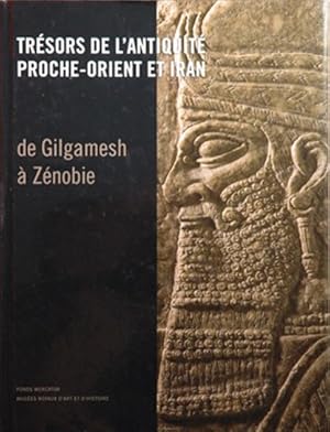 Bild des Verkufers fr Tresors de l'Antiquite, Proche-Orient et Iran : De Gilgamesh  Znobie zum Verkauf von San Francisco Book Company