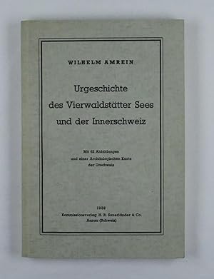 Imagen del vendedor de Urgeschichte des Vierwaldsttter Sees und der Innerschweiz. a la venta por Daniel Thierstein