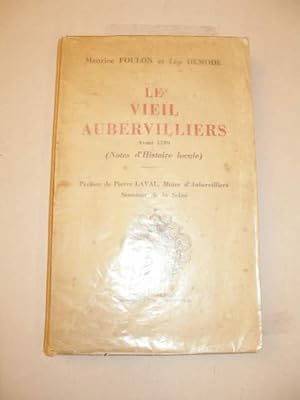 Seller image for LE VIEIL AUBERVILLIERS AVANT 1789 ( NOTES D' HISTOIRE LOCALE ) for sale by LIBRAIRIE PHILIPPE  BERTRANDY