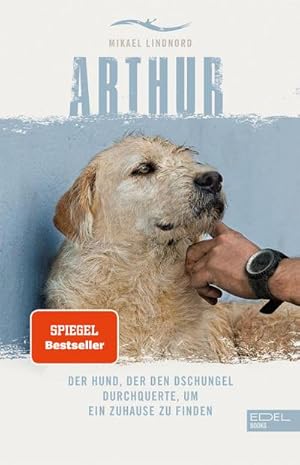 Seller image for Arthur : Der Hund, der den Dschungel durchquerte, um ein Zuhause zu finden for sale by AHA-BUCH GmbH